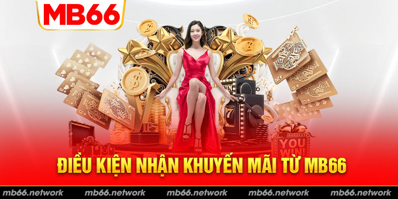 Thỏa mãn điều kiện tham gia ưu đãi tại MB66