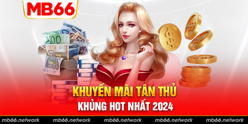 Khuyến mãn tân thủ MB66 siêu khủng