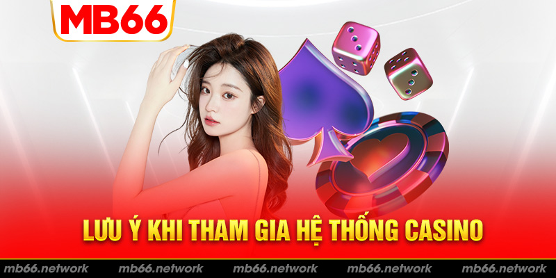 Tổng hợp lưu ý tham gia cá cược Casino MB66