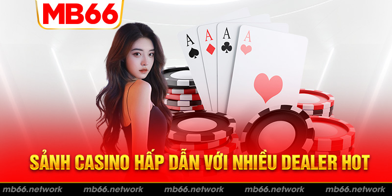 Khám phá sảnh Casino hấp dẫn chỉ có tại MB66