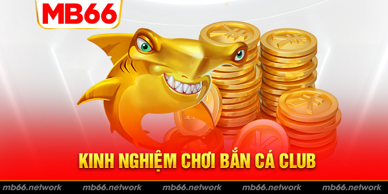 Cách chơi bắn cá bất bại từ MB66