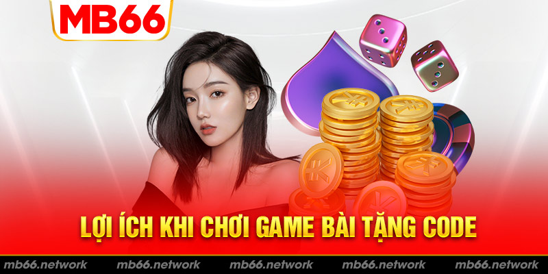 Tổng hợp một số lợi ích khi chơi game bài thưởng code