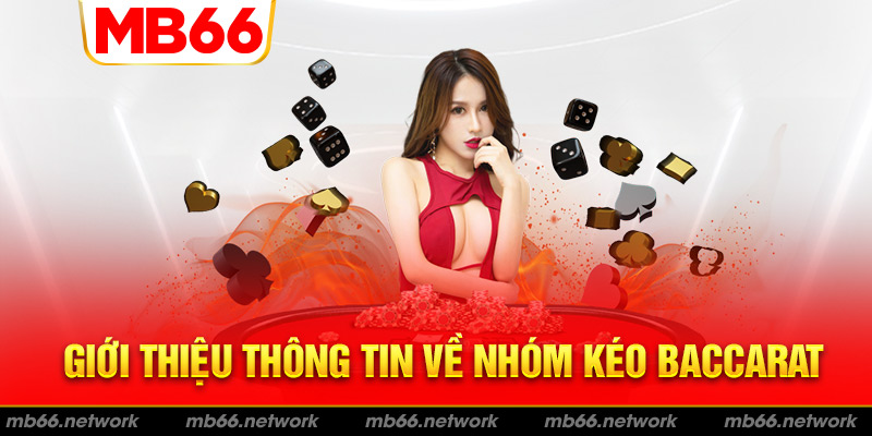 Tổng hợp thông tin về các nhóm kéo baccarat