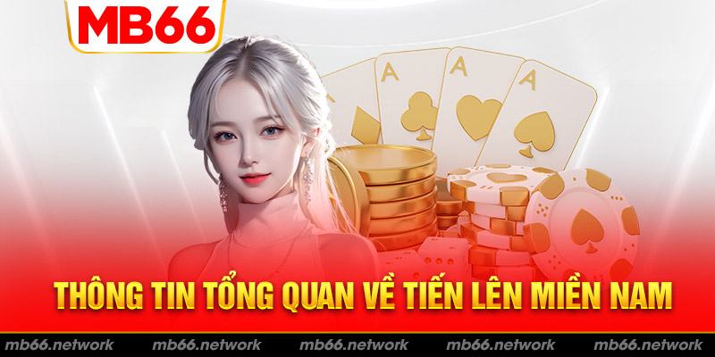 Tổng quan về game bài tiến lên miền Nam