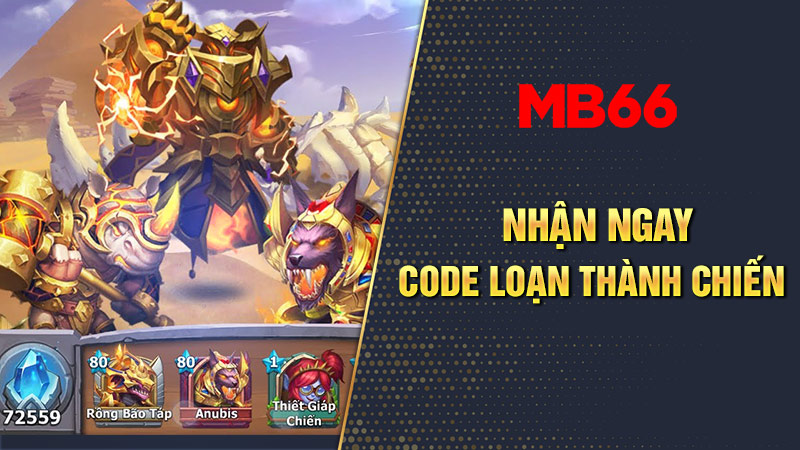 Code Loạn Thành Chiến mới cập nhật từ MB66