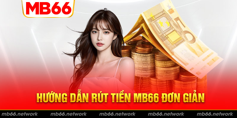 Chi tiết hướng dẫn rút tiền MB66 qua ngân hàng