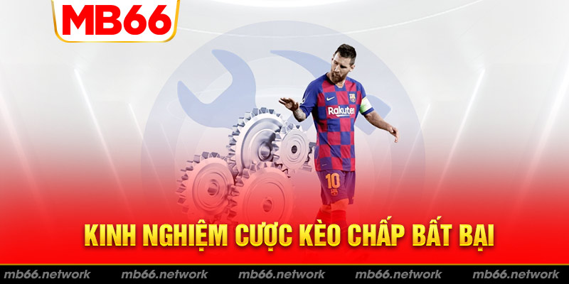 Kinh nghiệm cược kèo chấp từ cao thủ