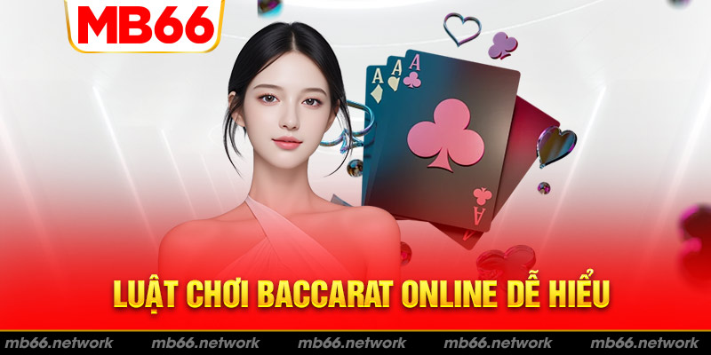 Luật chơi baccarat online dễ hiểu cho tân thủ