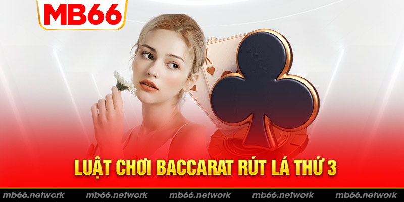 Cách chơi baccarat khi rút lá thứ 3