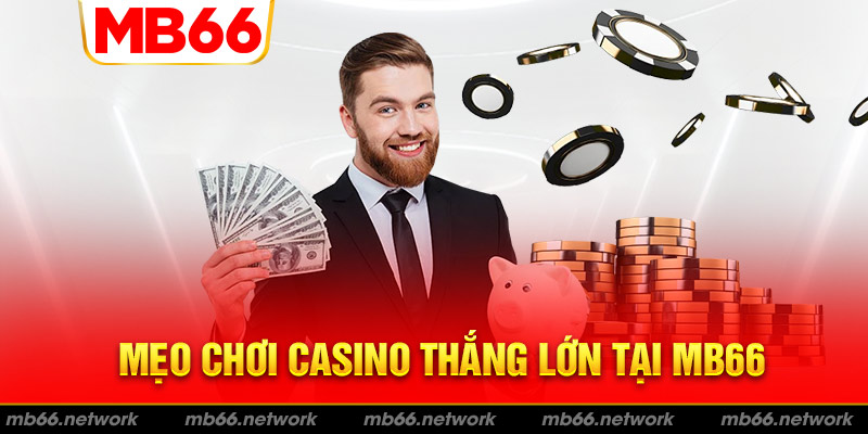 Mẹo chơi casino hay nhất cho tân thủ