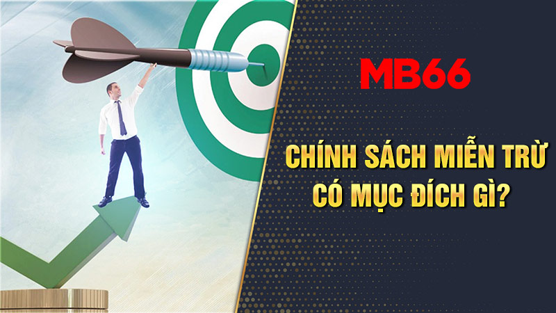 Mục đích chính sách miễn trừ tại MB66