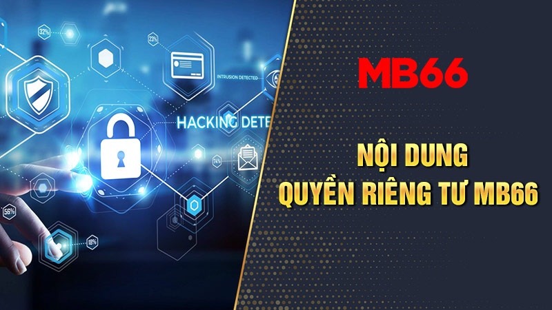 Nội dung quyền riêng tư tại nhà cái MB66