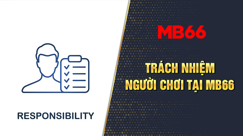 Trách nhiệm của người chơi tại MB66