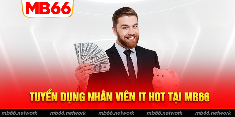 Vị trí IT MB66 với mức lương hấp dẫn