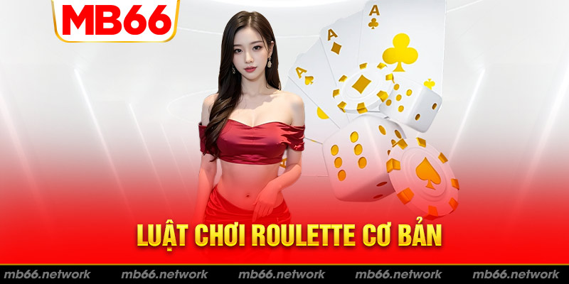 Hướng dẫn luật chơi Roulette cơ bản