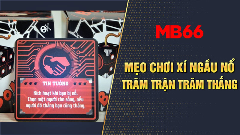 Bật mí mẹo chơi xí ngầu nổ bất bại