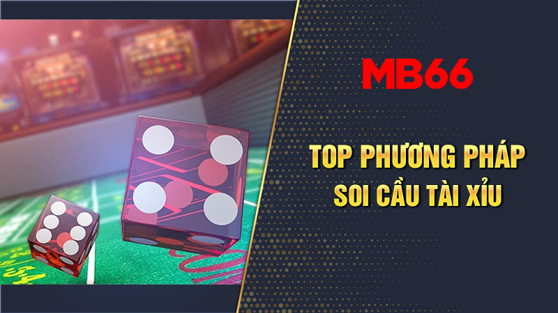 Tổng hợp phương pháp soi cầu tài xỉu bất bại