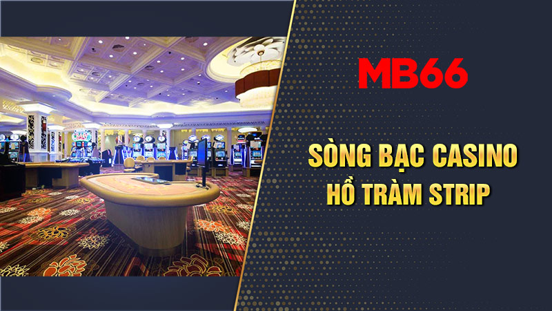 Hồ Tràm Strip - Sòng bạc Casino ở Việt Nam