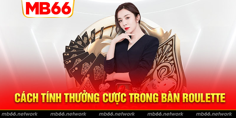 Bật mí cách tính thưởng trong bàn cược