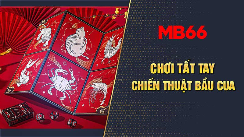 Tất tay - Chiến thuật chơi bầu cua bất bại