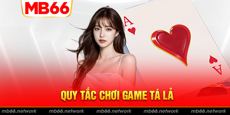 Cách chơi game tá lả chính xác về kết hợp bài