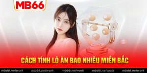 Cách tính tỷ lệ ăn lô đề miền Bắc