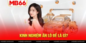 Thông tin giải đáp kinh nghiệm ăn lô đề là gì