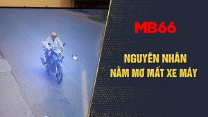 Nguyên nhân mơ thấy mất xe máy